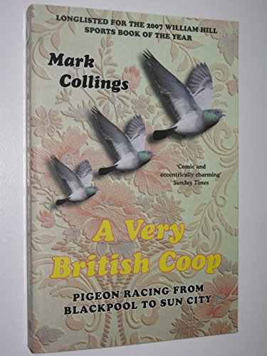 Beispielbild fr A Very British Coop: Pigeon Racing From Blackpool to Sun City zum Verkauf von Wonder Book