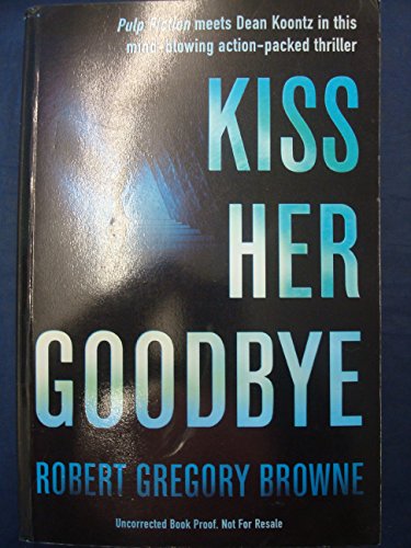 Stock image for Kiss Her Goodbye for sale by AwesomeBooks
