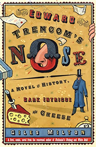 Stock image for Edward Trencom's Nose: A Novel of History, Dark Intrigue and Cheese for sale by WorldofBooks