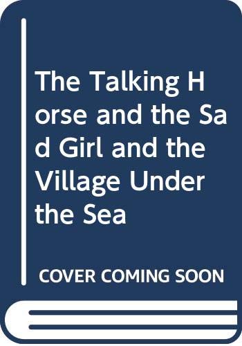 9780330445900: The Talking Horse and the Sad Girl and the Village Under the Sea