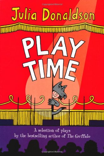Beispielbild fr Play Time: A selection of plays by the bestselling author of THE GRUFFALO zum Verkauf von WorldofBooks