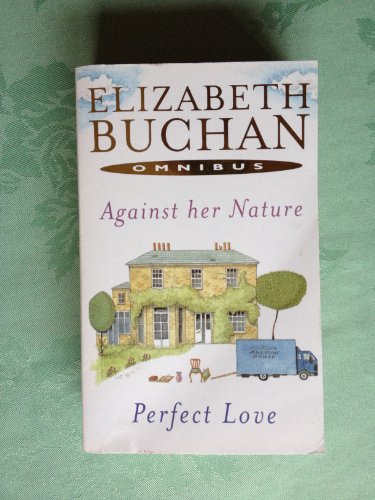 Stock image for Elizabeth Buchan Omnibus : Against Her Nature/Perfect Love for sale by Better World Books Ltd