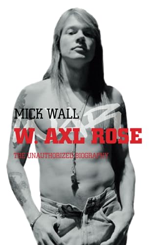 Stock image for W. Axl Rose: The Unauthorized Biography for sale by AwesomeBooks
