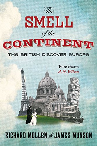 Stock image for The Smell of the Continent: The British Discover Europe 1814-1914 for sale by ThriftBooks-Atlanta