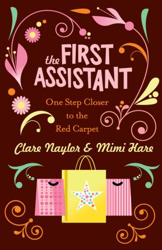 Stock image for The First Assistant: A Continuing Tale from Behind the Hollywood Curtain Naylor, Clare and Hare, Mimi for sale by Re-Read Ltd