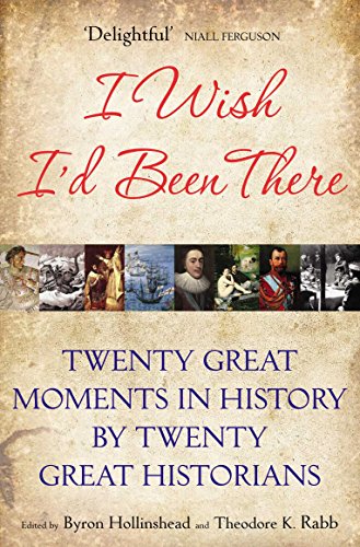 Imagen de archivo de I Wish I'd Been There: Twenty Great Moments in History by Twenty Great Historians a la venta por WorldofBooks