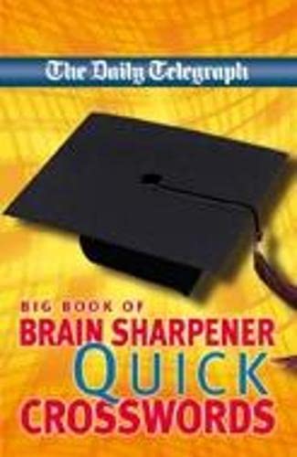 Imagen de archivo de Daily Telegraph Big Book of Brain Sharpener Quick Crosswor (Crossword Daily Telegraph) a la venta por Ergodebooks