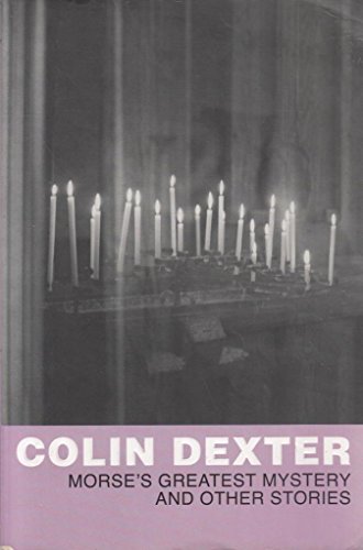 Morse's Greatest Mystery and Other Stories (reissue) (Inspector Morse) (9780330451901) by Colin Dexter