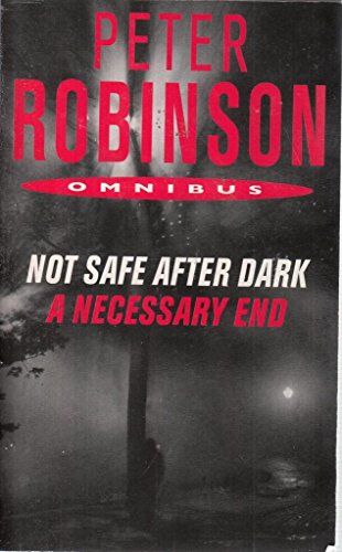 Stock image for Peter Robinson Omnibus Not Safe After Dark and A Necessary end for sale by AwesomeBooks