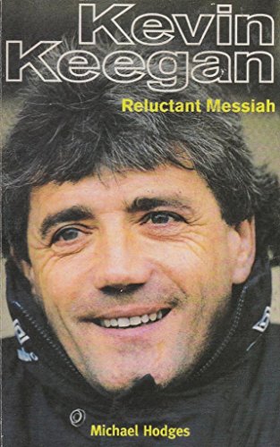 Stock image for Kevin Keegan. Reluctant Messiah for sale by WorldofBooks