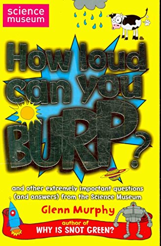 9780330454094: How Loud Can You Burp?: and other extremely important questions (and answers) from the Science Museum