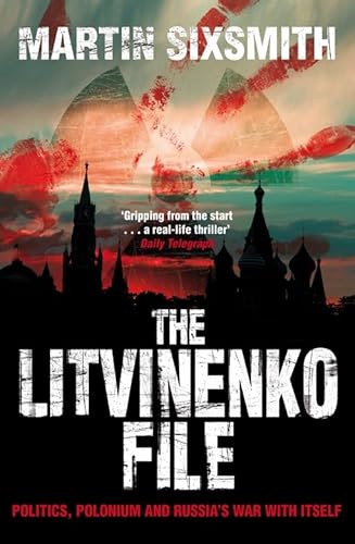 Imagen de archivo de The Litvinenko File: Politics, Polonium and Russia's War with Itself a la venta por ThriftBooks-Atlanta