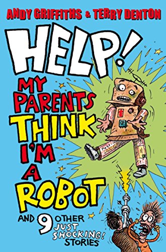 Beispielbild fr Help! My Parents Think I'm a Robot!: 9 Other Just Shocking Stories zum Verkauf von AwesomeBooks
