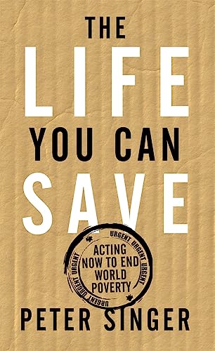 Stock image for The Life You Can Save: Acting Now to End World Poverty for sale by WorldofBooks