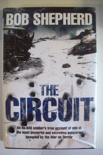 9780330455732: The Circuit: An ex-SAS soldier's true account of one of the most powerful and secretive industries spawned by the War on Terror