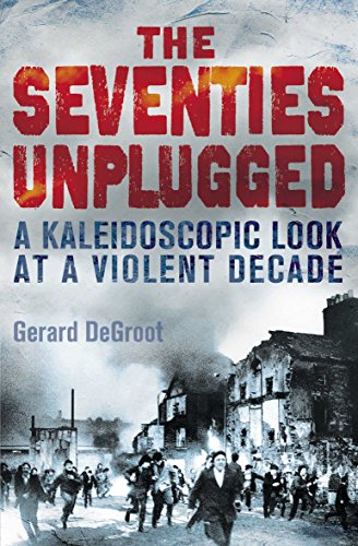 Beispielbild fr The Seventies Unplugged: A Kaleidoscopic Look at a Violent Decade zum Verkauf von WorldofBooks