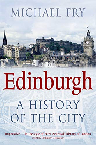 Edinburgh: A History of the City - Michael Fry