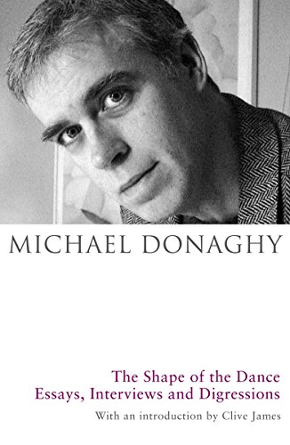 Shape of the Dance: Essays, Interviews & Digressions (9780330456289) by Donaghy, Michael