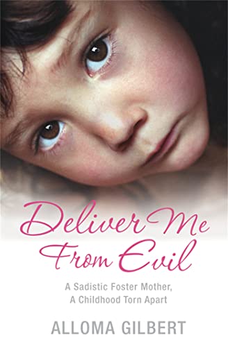 Stock image for Deliver Me from Evil: A Sadistic Foster Mother, A Childhood Torn Apart for sale by Ergodebooks