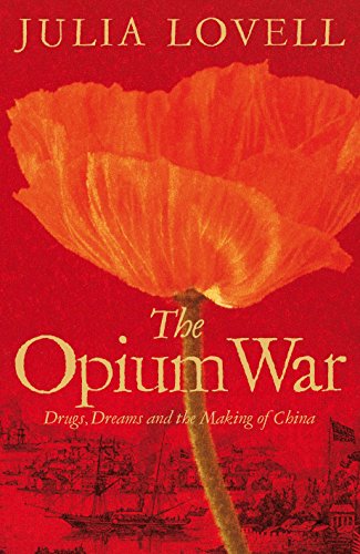 9780330457477: The Opium War: Drugs, Dreams and the Making of China