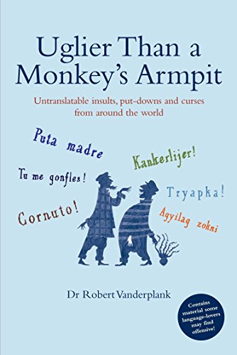 Stock image for Uglier than a monkey's armpit : untranslatable insults, put-downs and curses from around the world for sale by Inkberry Books