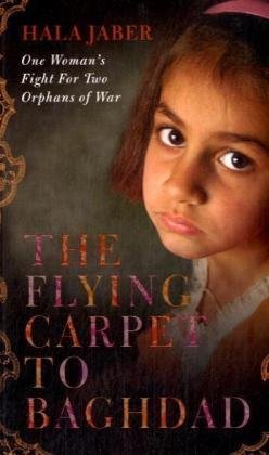 Beispielbild fr The Flying Carpet to Baghdad : One Woman's Fight for Two Orphans of War zum Verkauf von Better World Books Ltd