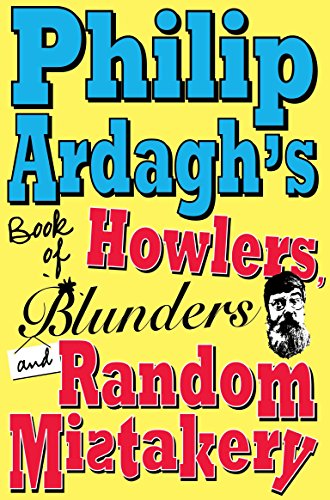 Imagen de archivo de Philip Ardagh's Book of Howlers, Blunders and Random Mistakery a la venta por AwesomeBooks