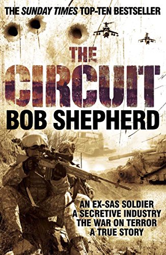 Stock image for The Circuit: An Ex-SAS Soldier / A Secretive Industry / The War on Terror / A True Story [Paperback] [Jan 01, 2009] Bob Shepherd for sale by SecondSale