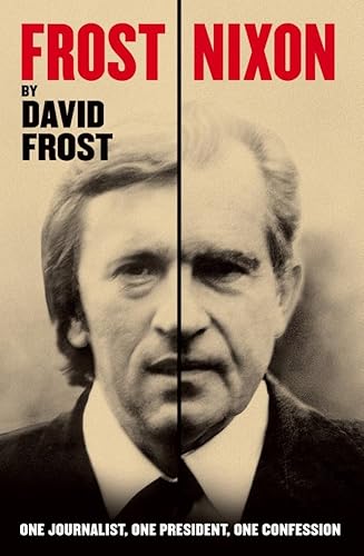 9780330476287: Frost/Nixon: One Journalist, One President, One Confession