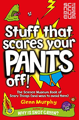 Beispielbild fr Stuff That Scares Your Pants Off!: The Science Museum Book of Scary Things (and ways to avoid them) zum Verkauf von WorldofBooks