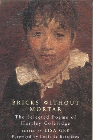 Imagen de archivo de Bricks Without Mortar: Selected Poems of Hartley Coleridge a la venta por WorldofBooks