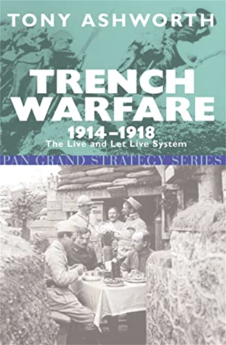 Stock image for Trench Warfare 1914-1918: The Live and Let Live System (Pan Grand Strategy Series) for sale by AwesomeBooks