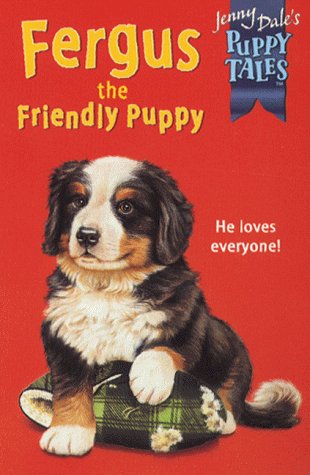 Imagen de archivo de PUPPY TALES 12: FERGUS THE FRIENDLY PUPPY (Jenny Dale's Puppy Tales) a la venta por AwesomeBooks