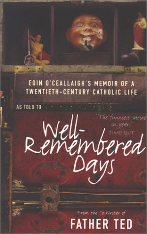 Imagen de archivo de Well-Remembered Days : Eoin O'Ceallaigh's Memoir of a Twentieth-century Catholic Life a la venta por AwesomeBooks