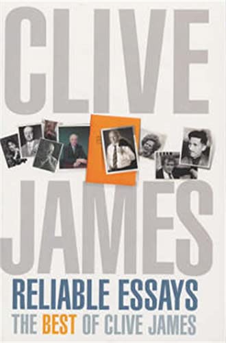 Imagen de archivo de Reliable Essays: The Best of Clive James a la venta por Goldstone Books