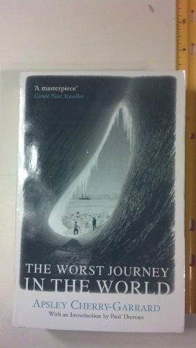 The Worst Journey in the World: Antarctica 1910-13 (9780330481359) by Garrard, Apsley Cherry