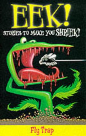 EEK! Stories to Make You Shriek - Big Book: Fly Trap (Eek! - Big Book) (9780330481366) by Unknown Author