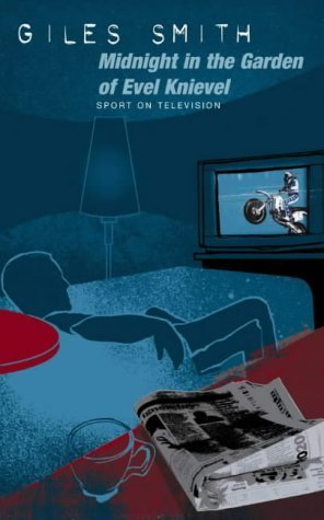 Beispielbild fr Midnight in the Garden of Evel Knievel : Sport on Television zum Verkauf von WorldofBooks