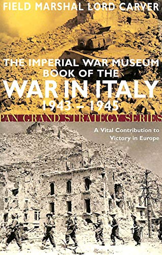 Imagen de archivo de Imperial War Museum Book of the War in Italy 1943-: A Vital Contribution to Victory in: A Vital Contribution to Victory in Europe 1943-1945 a la venta por AwesomeBooks