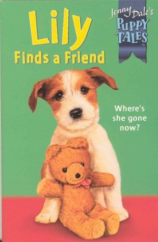 Imagen de archivo de Lily Finds a Friend (Jenny Dale's Puppy Tales) a la venta por MusicMagpie