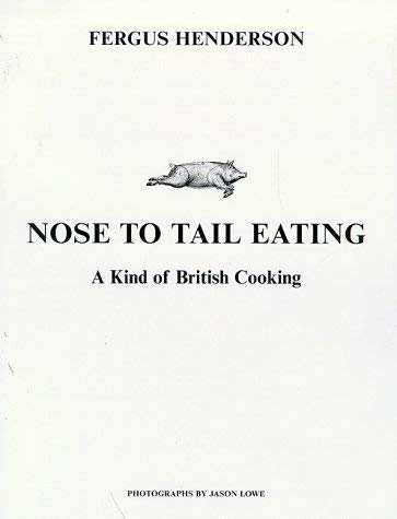 Beispielbild fr Nose to Tail Eating (Tpb): A Kind of British Cooking zum Verkauf von SN Books Ltd