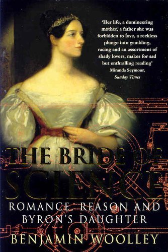 Stock image for The Bride of Science: Romance, Reason and Byron's Daughter for sale by WorldofBooks