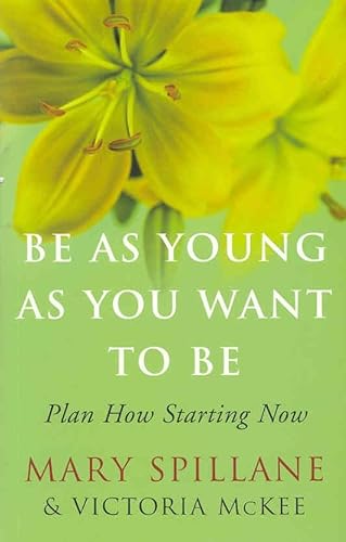 Beispielbild fr Be As Young As You Want to Be. Plan How Starting Now. zum Verkauf von The London Bookworm
