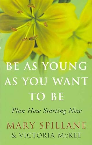 Stock image for Be as Young as You Want to Be: Plan How Starting Now for sale by Ergodebooks