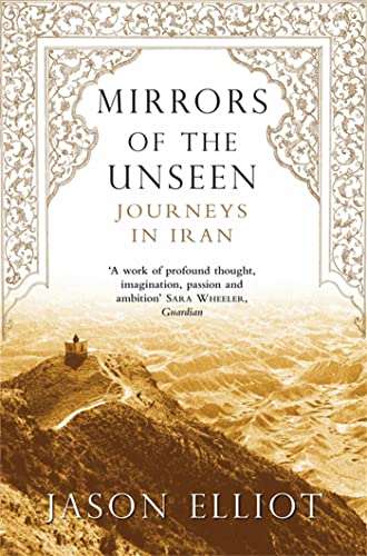 Beispielbild fr Mirrors of the Unseen: Journeys in Iran zum Verkauf von AwesomeBooks