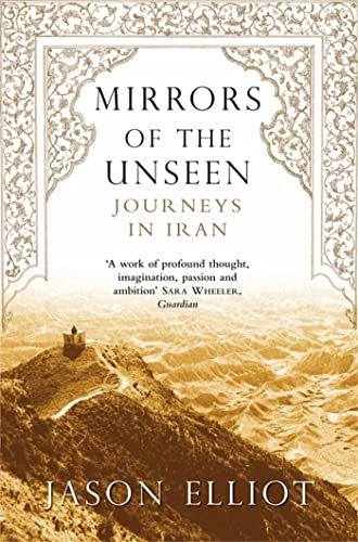 9780330486576: Mirrors of the Unseen. Journeys in Iran (Picador) [Lingua Inglese]