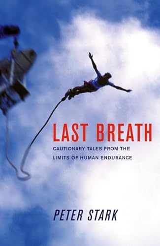 Imagen de archivo de Last Breath : Cautionary Tales from the Limits of Human Endurance a la venta por Better World Books Ltd