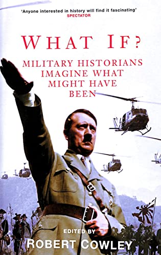 Beispielbild fr What If? : Military Historians Imagine What Might Have Been zum Verkauf von SecondSale