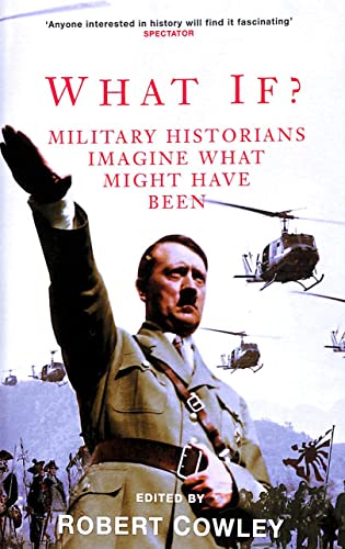 9780330487245: What if.: Military Historians Imagine What Might Have Been