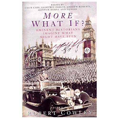 Imagen de archivo de More What If? : Eminent Historians Imagine What Might Have Been? a la venta por More Than Words